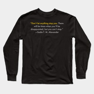 Don’t let anything stop you. Black History Long Sleeve T-Shirt